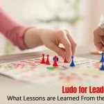 Ludo for Leadership: What Lessons are Learned From the Game?