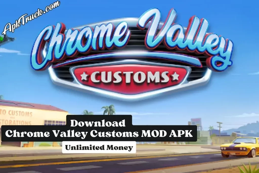 Download Chrome Valley Customs mod apk